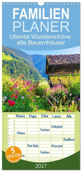 Familienplaner 2027 - Ultental Wunderschöne alte Bauernhäuser mit 5 Spalten (Wandkalender 21 x 45 cm) CALVENDO