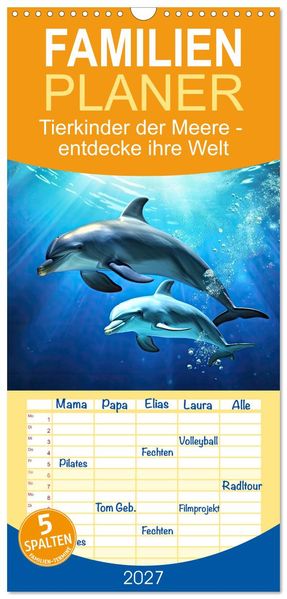 Familienplaner 2027 - Tierkinder der Meere - entdecke ihre Welt mit 5 Spalten (Wandkalender 21 x 45 cm) CALVENDO