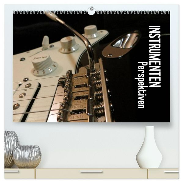 Instrumenten Perspektiven (hochwertiger Premium Wandkalender 2027 DIN A2 quer) Kunstdruck in Hochglanz