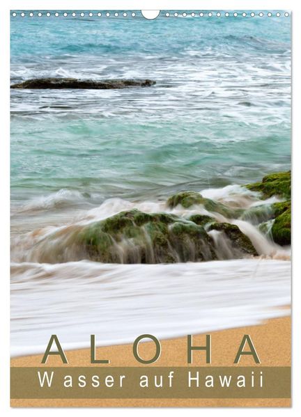 Aloha - Wasser auf Hawaii (Wandkalender 2027 DIN A3 hoch) CALVENDO Monatskalender