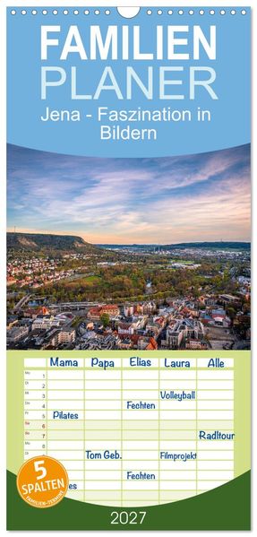 Familienplaner 2027 - Jena - Faszination in Bildern mit 5 Spalten (Wandkalender 21 x 45 cm) CALVENDO