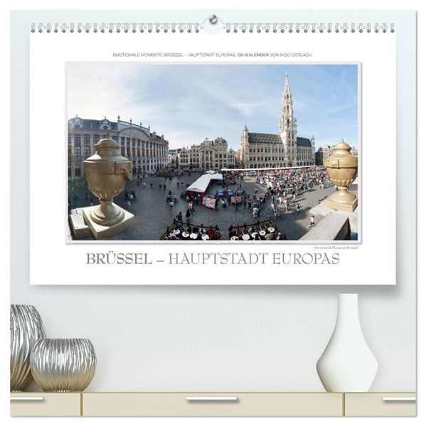 Emotionale Momente: Brüssel - Hauptstadt Europas (hochwertiger Premium Wandkalender 2027 DIN A2 quer) Kunstdruck in Hochglanz