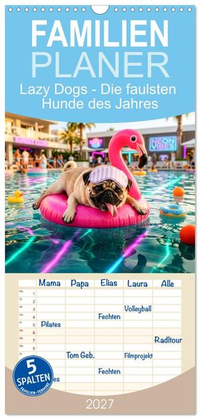 Familienplaner 2027 - Lazy Dogs - Die faulsten Hunde des Jahres mit 5 Spalten (Wandkalender 21 x 45 cm) CALVENDO