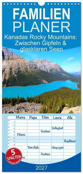 Familienplaner 2027 - Kanadas Rocky Mountains: Zwischen Gipfeln & glasklaren Seen mit 5 Spalten (Wandkalender 21 x 45 cm) CALVENDO