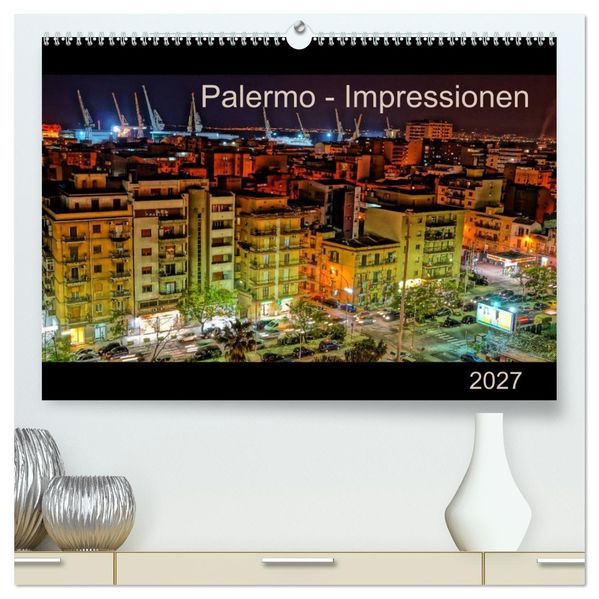 Palermo - Impressionen (hochwertiger Premium Wandkalender 2027 DIN A2 quer) Kunstdruck in Hochglanz