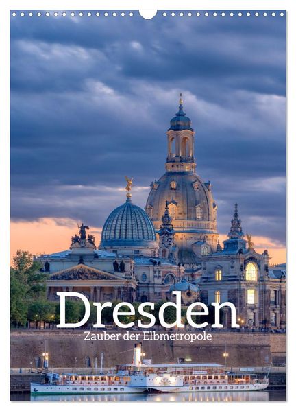Dresden - Zauber der Elbmetropole (Wandkalender 2027 DIN A3 hoch) CALVENDO Monatskalender