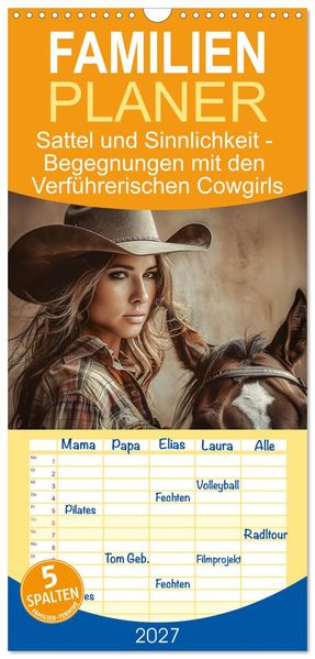 Familienplaner 2027 - Sattel und Sinnlichkeit - Begegnungen mit den Verführerischen Cowgirls mit 5 Spalten (Wandkalender 21 x 45 cm) CALVENDO