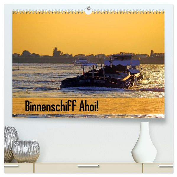 Binnenschiff Ahoi! (hochwertiger Premium Wandkalender 2027 DIN A2 quer) Kunstdruck in Hochglanz