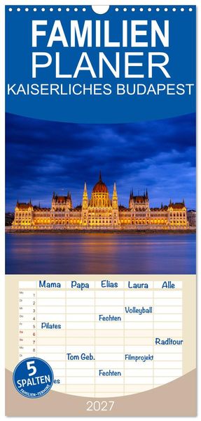 Familienplaner 2027 - KAISERLICHES BUDAPEST mit 5 Spalten (Wandkalender 21 x 45 cm) CALVENDO