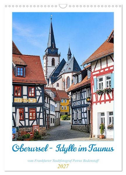 Oberursel - Idylle im Taunus (Wandkalender 2027 DIN A3 hoch) CALVENDO Monatskalender