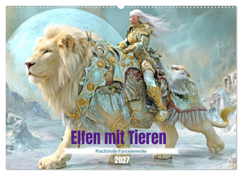 Elfen mit Tieren - Prachtvolle Fantasiewerke (Wandkalender 2027 DIN A2 quer) CALVENDO Monatskalender