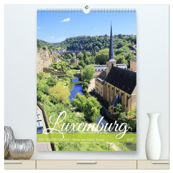 Luxemburg - Ein Stadtrundgang (hochwertiger Premium Wandkalender 2027 DIN A2 hoch) Kunstdruck in Hochglanz