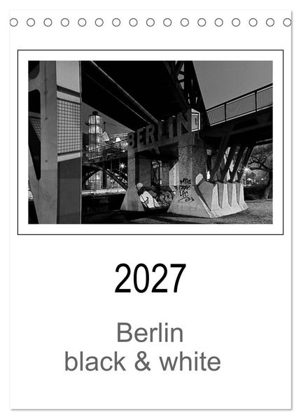 Berlin black & white (Tischkalender 2027 DIN A5 hoch) CALVENDO Monatskalender