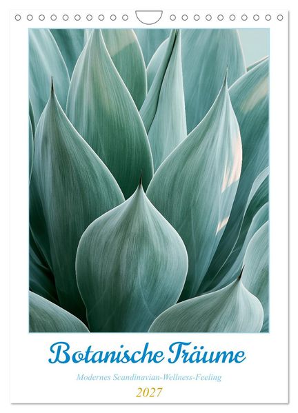 Botanische Träume (Wandkalender 2027 DIN A4 hoch) CALVENDO Monatskalender