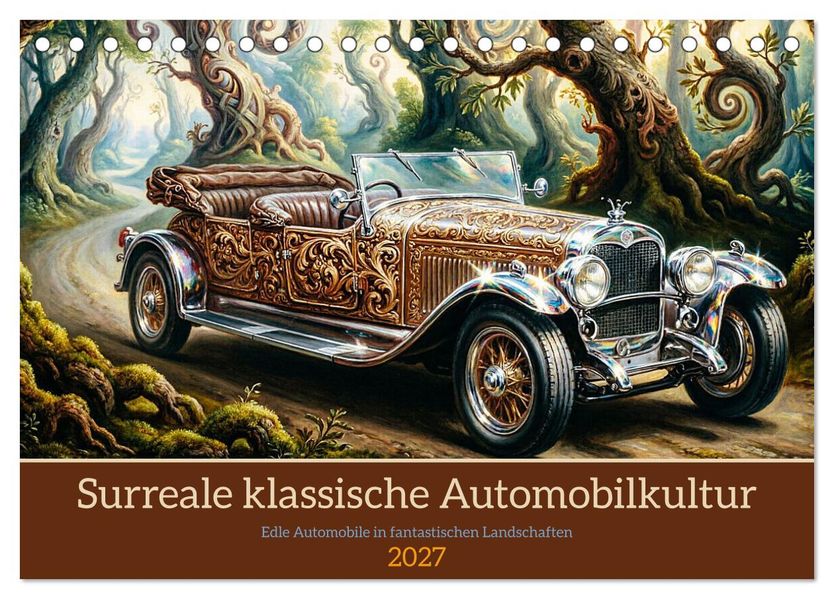 Surreale klassische Automobilkultur (Tischkalender 2027 DIN A5 quer) CALVENDO Monatskalender
