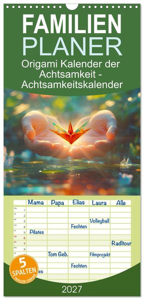 Familienplaner 2027 - Origami Kalender der Achtsamkeit - Achtsamkeitskalender mit 5 Spalten (Wandkalender 21 x 45 cm) CALVENDO