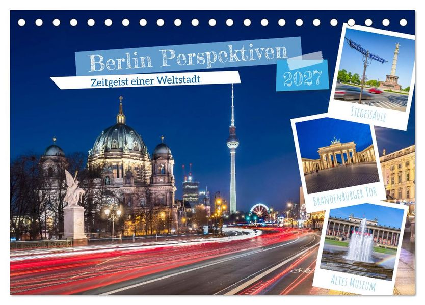 Berlin Perspektiven - Zeitgeist einer Weltstadt (Tischkalender 2027 DIN A5 quer) CALVENDO Monatskalender