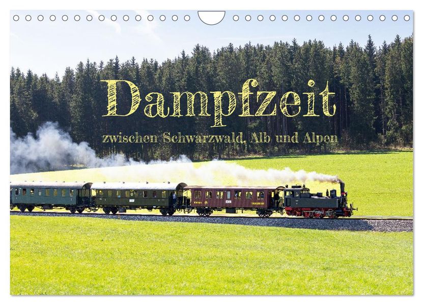 Dampfzeit zwischen Schwarzwald Alb und Alpen (Wandkalender 2027 DIN A4 quer) CALVENDO Monatskalender