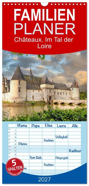 Familienplaner 2027 - Châteaux. Im Tal der Loire mit 5 Spalten (Wandkalender 21 x 45 cm) CALVENDO