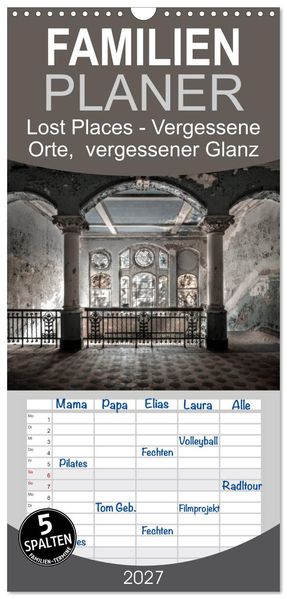 Familienplaner 2027 - Lost Places - vergessene orte vergessener glanz mit 5 Spalten (Wandkalender 21 x 45 cm) CALVENDO