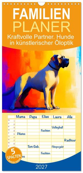 Familienplaner 2027 - Kraftvolle Partner. Hunde in künstlerischer Öloptik mit 5 Spalten (Wandkalender 21 x 45 cm) CALVENDO