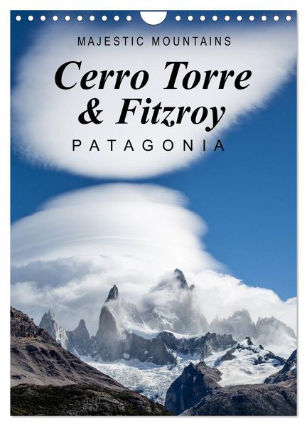 Majestic Mountains Cerro Torre & Fitzroy Patagonia / UK-Version (Wall Calendar 2027 DIN A4 portrait) CALVENDO 12 Month Wall Calendar
