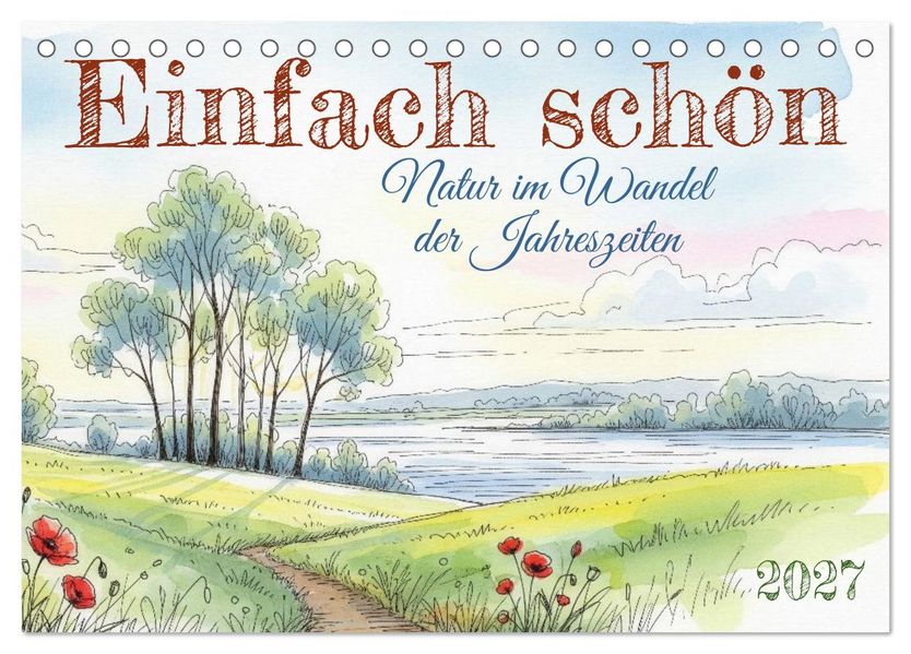 Einfach schön - Natur im Wandel der Jahreszeiten (Tischkalender 2027 DIN A5 quer) CALVENDO Monatskalender