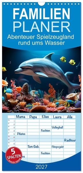 Familienplaner 2027 - Abenteuer Spielzeugland rund ums Wasser mit 5 Spalten (Wandkalender 21 x 45 cm) CALVENDO