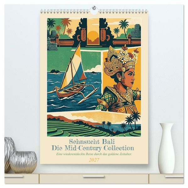 Sehnsucht Bali - Die Mid-Century Collection (hochwertiger Premium Wandkalender 2027 DIN A2 hoch) Kunstdruck in Hochglanz