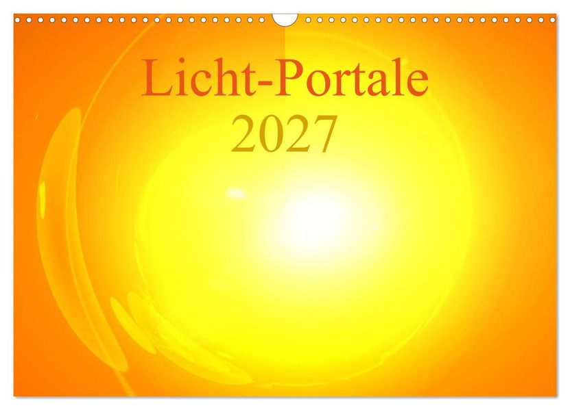 Licht-Portale 2027 (Wandkalender 2027 DIN A3 quer) CALVENDO Monatskalender
