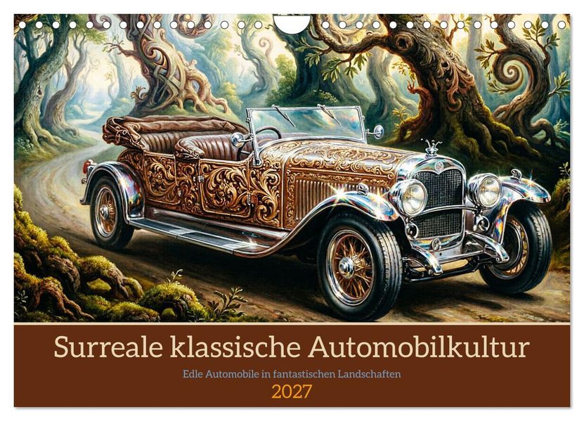Surreale klassische Automobilkultur (Wandkalender 2027 DIN A4 quer) CALVENDO Monatskalender
