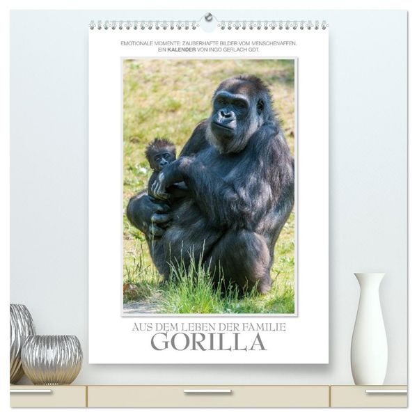 Emotionale Momente: Aus dem Leben der Familie Gorilla. (hochwertiger Premium Wandkalender 2027 DIN A2 hoch) Kunstdruck in Hochglanz