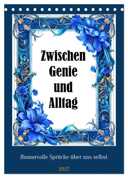Zwischen Genie und Alltag (Tischkalender 2027 DIN A5 hoch) CALVENDO Monatskalender