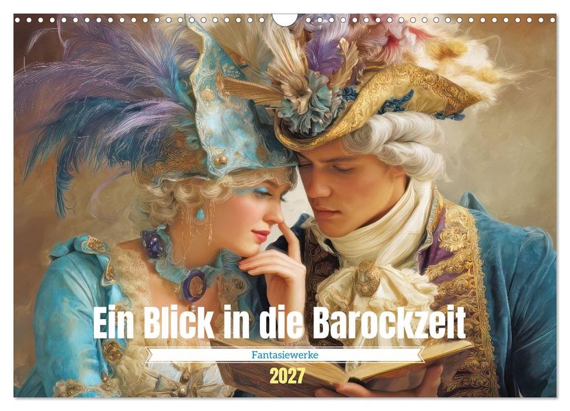 Ein Blick in die Barockzeit - Fantasiewerke (Wandkalender 2027 DIN A3 quer) CALVENDO Monatskalender