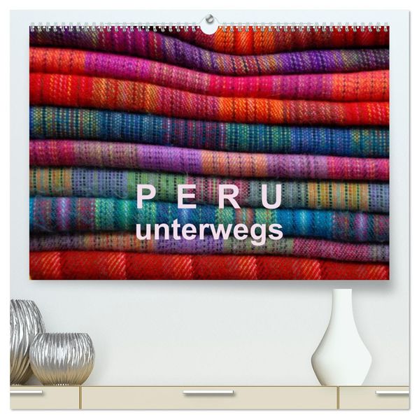 Peru - unterwegs (hochwertiger Premium Wandkalender 2027 DIN A2 quer) Kunstdruck in Hochglanz
