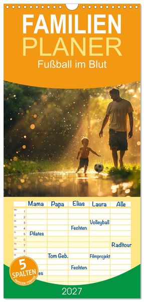Familienplaner 2027 - Fußball im Blut mit 5 Spalten (Wandkalender 21 x 45 cm) CALVENDO