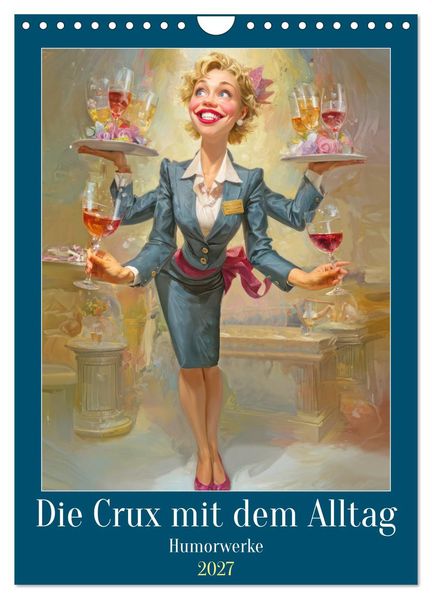 Die Crux mit dem Alltag - Humorwerke (Wandkalender 2027 DIN A4 hoch) CALVENDO Monatskalender