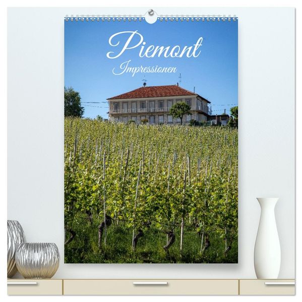 Piemont Inpressionen (hochwertiger Premium Wandkalender 2027 DIN A2 hoch) Kunstdruck in Hochglanz