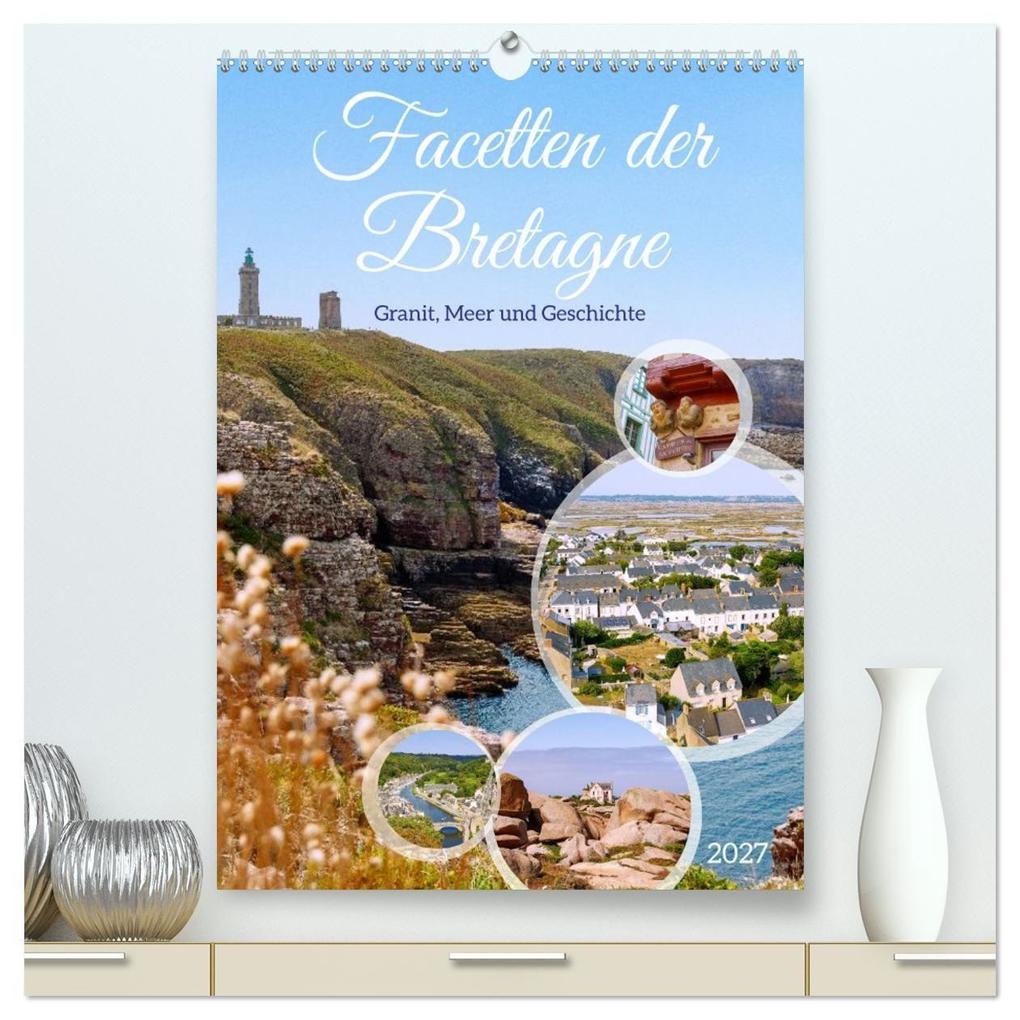 Facetten der Bretagne. Granit Meer und Geschichte (hochwertiger Premium Wandkalender 2027 DIN A2 hoch) Kunstdruck in Hochglanz