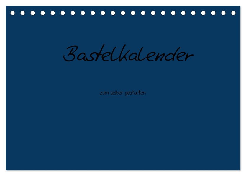 Bastelkalender - Dunkelblau (Tischkalender 2027 DIN A5 quer) CALVENDO Monatskalender