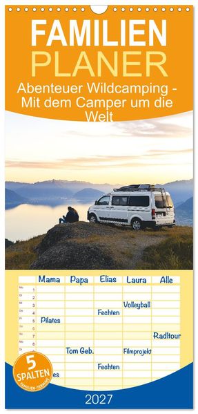 Familienplaner 2027 - Abenteuer Wildcamping - Mit dem Camper um die Welt mit 5 Spalten (Wandkalender 21 x 45 cm) CALVENDO