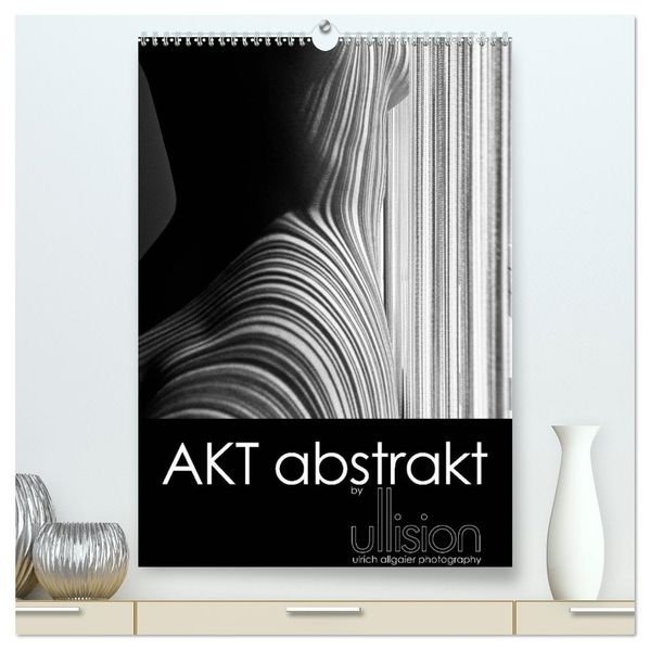 Akt abstrakt (hochwertiger Premium Wandkalender 2027 DIN A2 hoch) Kunstdruck in Hochglanz
