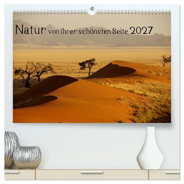 Natur von ihrer schönsten Seite 2027 (hochwertiger Premium Wandkalender 2027 DIN A2 quer) Kunstdruck in Hochglanz