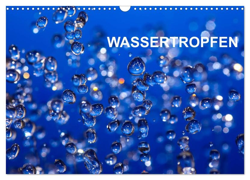 Wassertropfen (Wandkalender 2027 DIN A3 quer) CALVENDO Monatskalender