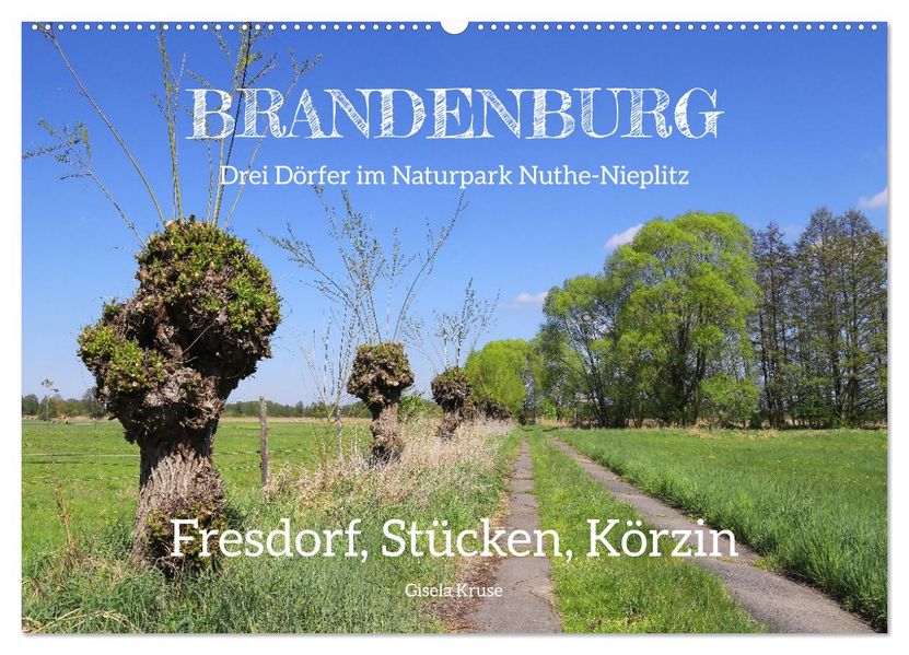 Brandenburg - Drei Dörfer im Naturpark Nuthe-Nieplitz - Fresdorf Stücken Körzin (Wandkalender 2027 DIN A2 quer) CALVENDO Monatskalender