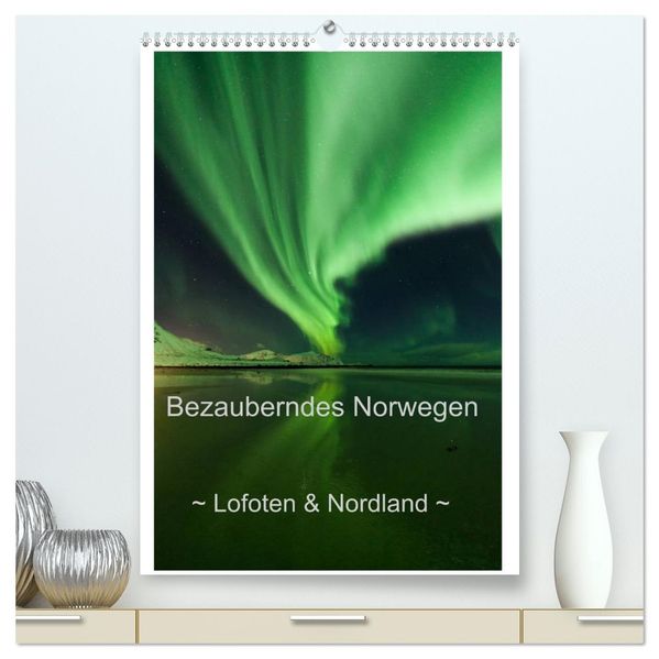 Bezauberndes Norwegen ~ Lofoten & Nordland ~ (hochwertiger Premium Wandkalender 2027 DIN A2 hoch) Kunstdruck in Hochglanz