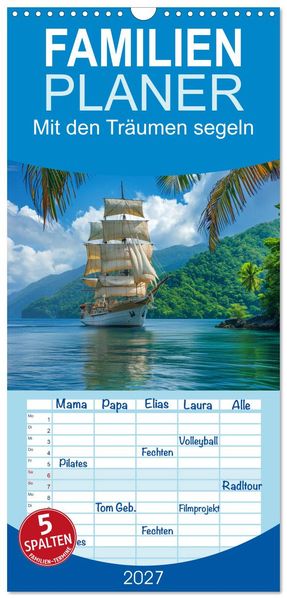 Familienplaner 2027 - Mit den Träumen segeln mit 5 Spalten (Wandkalender 21 x 45 cm) CALVENDO