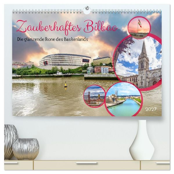 Zauberhaftes Bilbao (hochwertiger Premium Wandkalender 2027 DIN A2 quer) Kunstdruck in Hochglanz