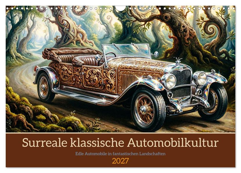 Surreale klassische Automobilkultur (Wandkalender 2027 DIN A3 quer) CALVENDO Monatskalender