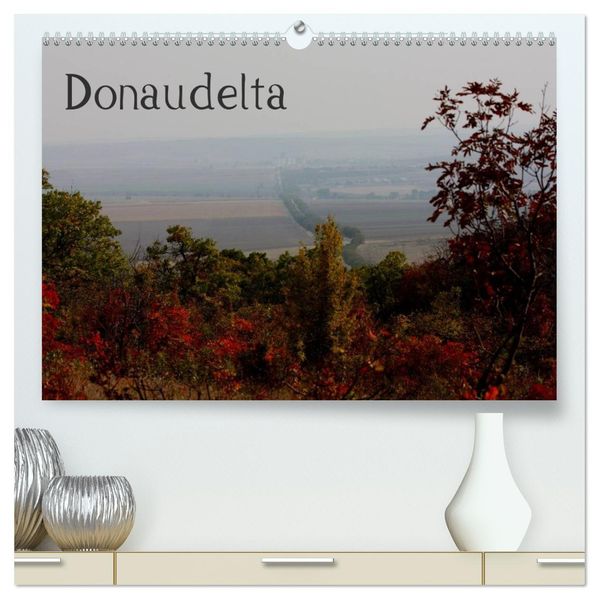 Donaudelta (hochwertiger Premium Wandkalender 2027 DIN A2 quer) Kunstdruck in Hochglanz